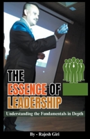 The Essence of Leadership: Understanding the Fundamentals in Depth B0CLCJPM3R Book Cover