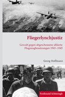 Fliegerlynchjustiz: Gewalt Gegen Abgeschossene Alliierte Flugzeugbesatzungen 1943-1945 3506781375 Book Cover