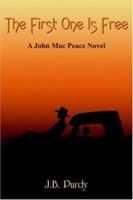 The First One Is Free: A John Mac Peace Novel 1420847953 Book Cover