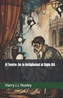 El Teatro: De la Antigüedad al Siglo XIX (Spanish Edition) B0FKYGSGLK Book Cover