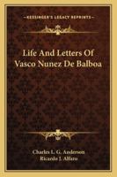 Life And Letters Of Vasco Nunez De Balboa 1163164038 Book Cover