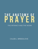 The Anatomy of Prayer: The Intimacy and The Work B0GF44ZJLX Book Cover