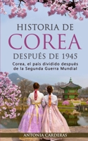 Historia de Corea después de 1945: Corea, el país dividido después de la Segunda Guerra Mundial 396716022X Book Cover