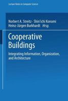 Cooperative Buildings: Integrating Information, Organization, and Architecture : First International Workshop, Cobuild 98, Darmstadt, Germany, February ... (Lecture Notes in Computer Science, 1370) 3540642374 Book Cover