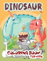 Dinosaur Coloring Book for Kids: Fun Dinosaur Coloring Book for Boys, Girls, Toddlers, Preschoolers 3-8, 6-8, Dinosaur Drawing Book 7261997269 Book Cover