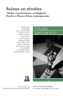 Scènes en révoltes: Théâtre et performance au Maghreb, Proche et Moyen-Orient contemporains (Etudes Théâtrales) (French Edition) 2806136822 Book Cover
