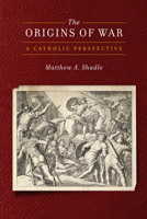 Origins of War Catholic Perspective PB: A Catholic Perspective 1589017358 Book Cover