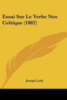 Essai Sur Le Verbe Neo Celtique (1882) 1120428335 Book Cover