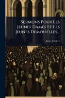 Sermons Pour Les Jeunes Dames Et Les Jeunes Demoiselles... (French Edition) 1024872963 Book Cover