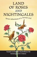 Land of Roses and Nightingales: Seven Adventures of a Persian Girl 1732067732 Book Cover
