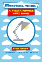 Monsters, Think.: A Pixar Movies Quiz Book B08D4V8D9W Book Cover