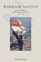 Warrior Nation: Images of War in British Popular Culture, 1850-2000 1861890788 Book Cover