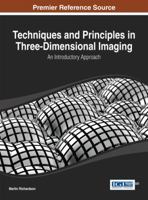 Techniques and Principles in Three-Dimensional Imaging: An Introductory Approach 1466649321 Book Cover