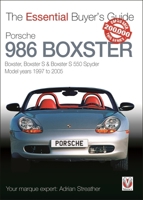 Porsche 986 Boxster: Boxster, Boxster S  Boxster S 550 Spyder Model years 1997 to 2005 1787116549 Book Cover