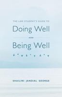 The Law Student's Guide to Doing Well and Being Well 1531021557 Book Cover