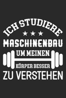 Ich Studiere Maschinenbau Um Meinen Körper Besser Zu Verstehen: Din A5 Heft (Kariert) Mit Karos Für Maschinenbauer | Notizbuch Tagebuch Planer ... Student Notebook (German Edition) 1677852348 Book Cover