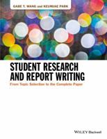 Student Research and Report Writing: From Topic Selection to the Complete Paper 1118963911 Book Cover