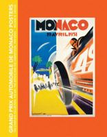 Grand Prix Automobile de Monaco Posters: The Complete Collection: The Art, the Artists and the Competition, 1929-2009 1555953379 Book Cover