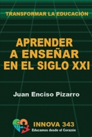 Aprender a Enseñar en el Siglo XXI: Transformar la Educación 8409487713 Book Cover