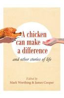 A Chicken Can Make a Difference: And Other Stories of Life 1498240682 Book Cover