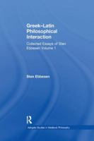 Greek-Latin Philosophical Interaction: Collected Essays of Sten Ebbesen (Ashgate Studies in Medieval Philosophy) 1138278270 Book Cover