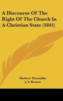 A Discourse of the Right of the Church in a Christian State 1022086154 Book Cover