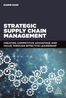 Strategic Supply Chain Management: Creating Competitive Advantage and Value Through Effective Leadership 0749478845 Book Cover