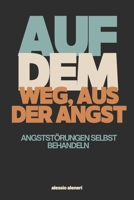 Auf dem Weg, aus der Angst: Angststörungen selbst behandeln B0BJYSWL2R Book Cover