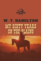 My Sixty Years on the Plains 1667307231 Book Cover