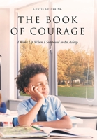 The Book of Courage I Woke Up When I Supposed to Be Asleep 1648015468 Book Cover