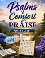 Psalms of Comfort & Praise Word Search for Seniors: 100 Easy Large Print Puzzles Featuring Worship, Prayer, Peace, Hope & God’s Faithfulness (Bible Journeys Word Search Collection) B0HG34XDG1 Book Cover