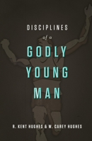 Disciplines of A Godly Young Man 1433526026 Book Cover