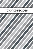 Favorite Recipes: Recipe Book To Write In Favorite and Family Recipes 1099773520 Book Cover