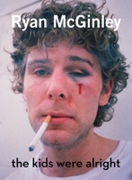 Ryan McGinley: The Kids Were Alright 0847859703 Book Cover