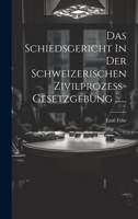 Das Schiedsgericht In Der Schweizerischen Zivilprozess-gesetzgebung ...... 1022387588 Book Cover