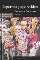 Espantos y aparecidos: Cuentos de Guatemala (Colección Voluta) (Spanish Edition) B09CRQHYSH Book Cover