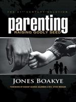 Parenting: Raising Godly Seed 1482803518 Book Cover