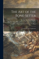 The Art of the Bone-Setter: A Testimony and a Vindication 9355891121 Book Cover