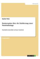 Businessplan über die Etablierung einer Paintballanlage: Paintball(Gotcha)-Halle im Raum Osnabrück 3656435979 Book Cover