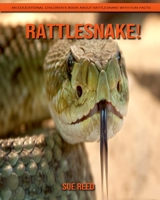 Rattlesnake! An Educational Children's Book about Rattlesnake with Fun Facts B08YNLXZ9G Book Cover
