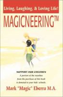 Magicneering¿¿: Living, Laughing, & Loving Life! 0595188133 Book Cover