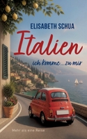 Italien - ich komme... zu mir: Mehr als eine Reise (German Edition) 3696369926 Book Cover