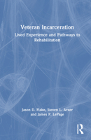 Veteran Incarceration: Lived Experience and Pathways to Rehabilitation 1032863072 Book Cover