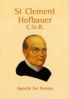St Clement Hofbauer: Apostle for Europe 0852312059 Book Cover