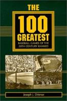 The 100 Greatest Baseball Games of the 20th Century Ranked 0786409150 Book Cover