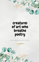 Creatures of Art Who Breathe Poetry B09NXNZS87 Book Cover