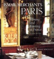 Ismail Merchant's Paris: Filming and Feasting in France with 40 Recipes 0810941627 Book Cover