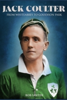 Jack Coulter - From Whiteabbey to Goodison Park B09XMP565Q Book Cover