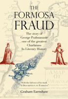 The Formosa Fraud: The Story of George Psalmanazar, One of the Greatest Charlatans in Literary History 988842212X Book Cover