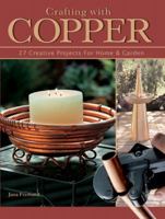 Crafting with Copper: 25 Creative Projects for Home and Garden 1589233093 Book Cover